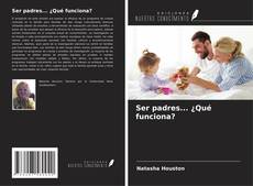 Buchcover von Ser padres... ¿Qué funciona?