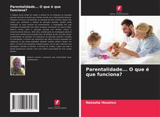 Bookcover of Parentalidade... O que é que funciona?