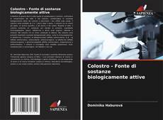 Bookcover of Colostro - Fonte di sostanze biologicamente attive