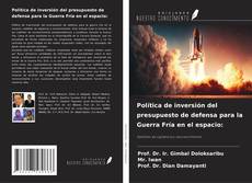 Bookcover of Política de inversión del presupuesto de defensa para la Guerra Fría en el espacio: