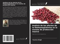 Bookcover of Análisis de los efectos de la fitohemaglutinina en la enzima de producción masiva