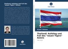 Bookcover of Thailand: Aufstieg und Fall des "neuen Tigers" Asiens