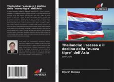 Portada del libro de Thailandia: l'ascesa e il declino della "nuova tigre" dell'Asia