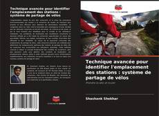 Capa do livro de Technique avancée pour identifier l'emplacement des stations : système de partage de vélos 