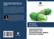 Bookcover of Antimikrobielle Aktivitäten von Schalextrakten gegen klinische Isolate