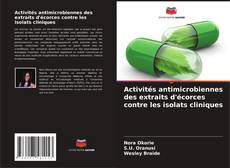 Portada del libro de Activités antimicrobiennes des extraits d'écorces contre les isolats cliniques