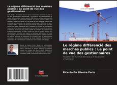 Buchcover von Le régime différencié des marchés publics : Le point de vue des gestionnaires