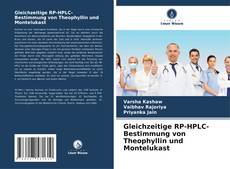 Bookcover of Gleichzeitige RP-HPLC-Bestimmung von Theophyllin und Montelukast