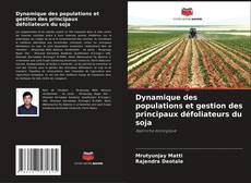Couverture de Dynamique des populations et gestion des principaux défoliateurs du soja