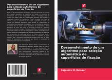 Portada del libro de Desenvolvimento de um algoritmo para seleção automática de superfícies de fixação