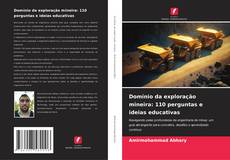 Portada del libro de Domínio da exploração mineira: 110 perguntas e ideias educativas