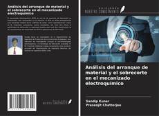 Bookcover of Análisis del arranque de material y el sobrecorte en el mecanizado electroquímico