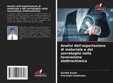 Bookcover of Analisi dell'asportazione di materiale e del sovrataglio nella lavorazione elettrochimica