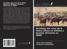 Capa do livro de Serotipos del virus de la fiebre aftosa en búfalos y bovinos africanos en QENP 
