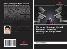 Capa do livro de Three writings on Michel Foucault. Heartfelt readings of the present 