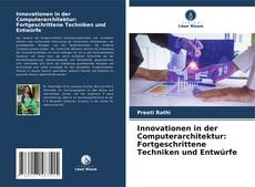 Buchcover von Innovationen in der Computerarchitektur: Fortgeschrittene Techniken und Entwürfe