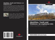 Identities, Youth and Violence: an explosive mix kitap kapağı