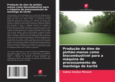 Portada del libro de Produção de óleo de pinhão-manso como biocombustível para a máquina de processamento de manteiga de karité