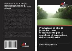 Capa do livro de Produzione di olio di jatropha come biocarburante per la macchina di lavorazione del burro di karité 