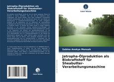 Couverture de Jatropha-Ölproduktion als Biokraftstoff für Sheabutter-Verarbeitungsmaschine