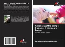 Bookcover of Amici a quattro zampe: Il cane... il compagno fedele