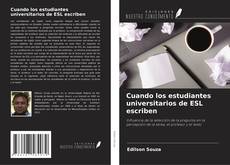 Bookcover of Cuando los estudiantes universitarios de ESL escriben
