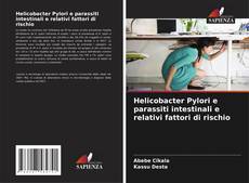 Обложка Helicobacter Pylori e parassiti intestinali e relativi fattori di rischio