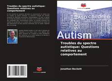Обложка Troubles du spectre autistique: Questions relatives au comportement