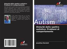 Copertina di Disturbi dello spettro autistico: Problemi di comportamento