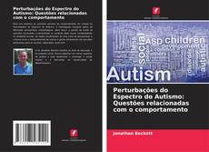 Portada del libro de Perturbações do Espectro do Autismo: Questões relacionadas com o comportamento