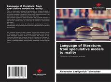 Language of literature: from speculative models to reality kitap kapağı