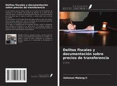 Bookcover of Delitos fiscales y documentación sobre precios de transferencia