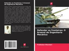 Defender as fronteiras: O Arsenal de Engenharia Mecânica kitap kapağı