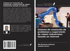Copertina di Sistema de resolución de problemas y supervisión de robots industriales basado en Internet