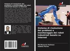 Capa do livro de Sistema di risoluzione dei problemi e monitoraggio dei robot industriali basato su Internet 