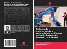 Sistema de monitorização e resolução de problemas de robôs industriais baseado na Internet kitap kapağı