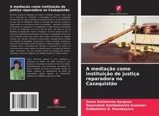 Portada del libro de A mediação como instituição de justiça reparadora no Cazaquistão