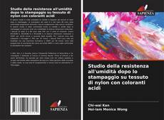 Bookcover of Studio della resistenza all'umidità dopo lo stampaggio su tessuto di nylon con coloranti acidi