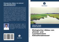 Portada del libro de Biologischer Abbau von phenol- und cyanidreichem Koksofenabwasser