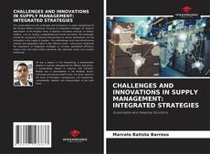 Buchcover von CHALLENGES AND INNOVATIONS IN SUPPLY MANAGEMENT: INTEGRATED STRATEGIES