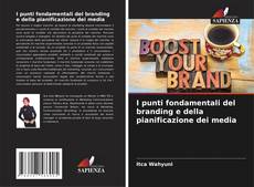 Bookcover of I punti fondamentali del branding e della pianificazione dei media