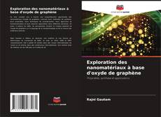 Exploration des nanomatériaux à base d'oxyde de graphène kitap kapağı
