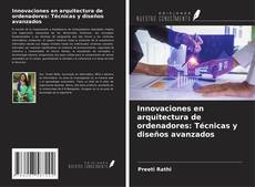 Capa do livro de Innovaciones en arquitectura de ordenadores: Técnicas y diseños avanzados 