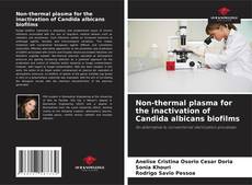 Buchcover von Non-thermal plasma for the inactivation of Candida albicans biofilms
