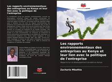 Copertina di Les rapports environnementaux des entreprises au Kenya et leur lien avec la politique de l'entreprise