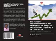 Buchcover von Les rapports environnementaux des entreprises au Kenya et leur lien avec la politique de l'entreprise