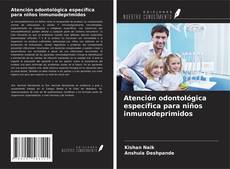 Bookcover of Atención odontológica específica para niños inmunodeprimidos