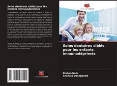 Обложка Soins dentaires ciblés pour les enfants immunodéprimés