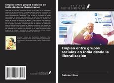 Bookcover of Empleo entre grupos sociales en India desde la liberalización
