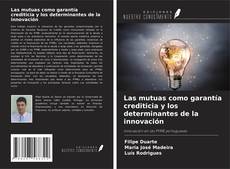 Capa do livro de Las mutuas como garantía crediticia y los determinantes de la innovación 